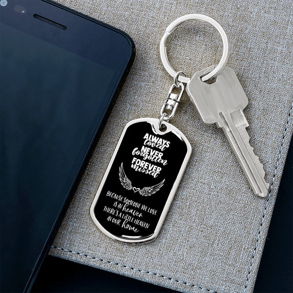 Always Loved - Never Forgotten - Forever Missed - Graphic Dog Tag Keychain Jewelry ShineOn Fulfillment