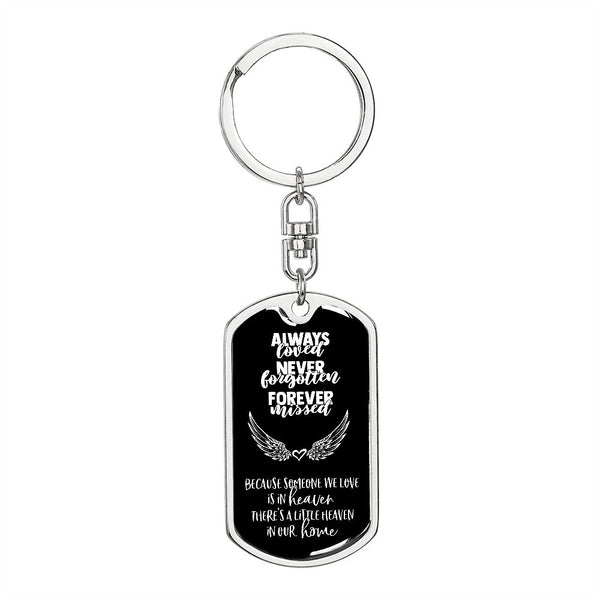 Always Loved - Never Forgotten - Forever Missed - Graphic Dog Tag Keychain Jewelry ShineOn Fulfillment Dog Tag with Swivel Keychain (Steel) No 