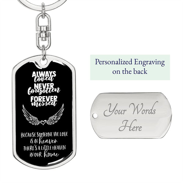 Always Loved - Never Forgotten - Forever Missed - Graphic Dog Tag Keychain Jewelry ShineOn Fulfillment Dog Tag with Swivel Keychain (Steel) Yes 