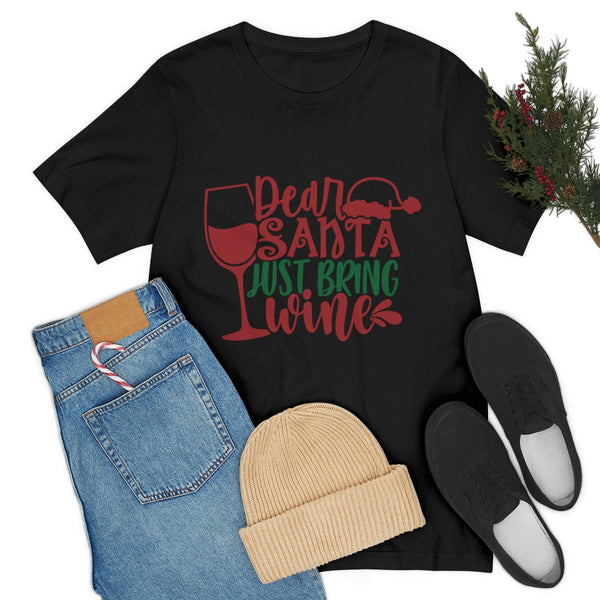 Dear Santa, Just bring Wine! - T shirt Christmas (Black or White) T-Shirt Printify 
