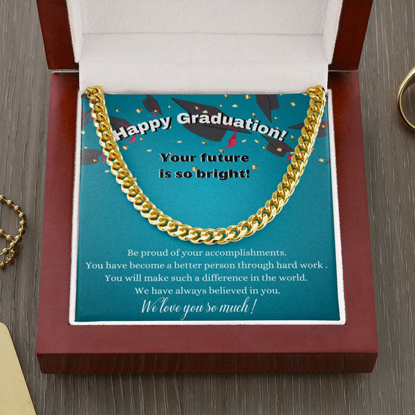 Happy Graduation - Your future is so bright - Cuban Link Chain Necklace Jewelry ShineOn Fulfillment Cuban Link Chain (14K Gold Over Stainless Steel) 
