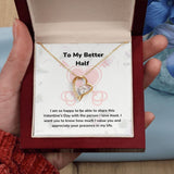 To My Better Half - Forever Love Necklace - Jewelry ShineOn Fulfillment 