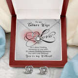 To my Future Wife- Isn't about finding someone... - Love Knot Earring & Necklace Set Jewelry ShineOn Fulfillment 