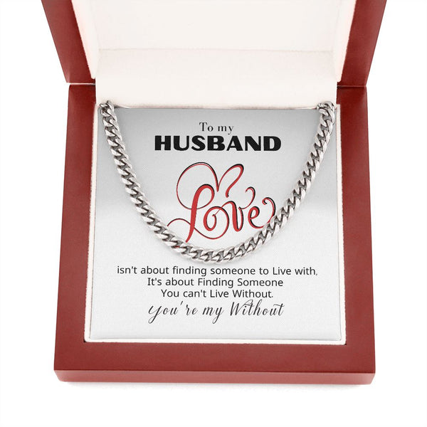 To my Husband - You're my Without - Cuban Link Chain Necklace Jewelry ShineOn Fulfillment 