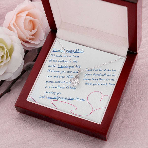 To My Loving Mom - I choose you! Alluring Beauty Necklace Jewelry ShineOn Fulfillment 