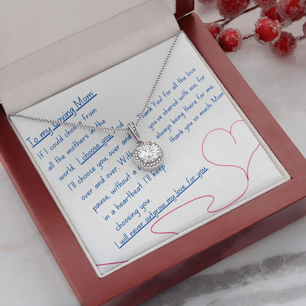 To My Loving Mom - I choose you! Eternal Hope Necklace Jewelry ShineOn Fulfillment Mahogany Style Luxury Box 