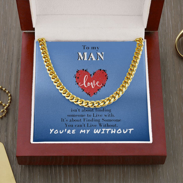 To my MAN - LOVE isn't about finding... - Cuban Link Chain Necklace Jewelry ShineOn Fulfillment Cuban Link Chain (14K Gold Over Stainless Steel) 