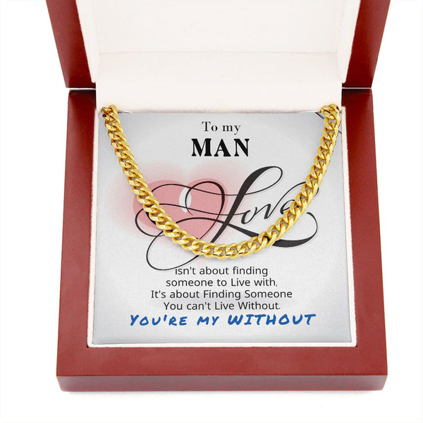 To My Man - You're my without - Cuban Link Chain Necklace Jewelry ShineOn Fulfillment 
