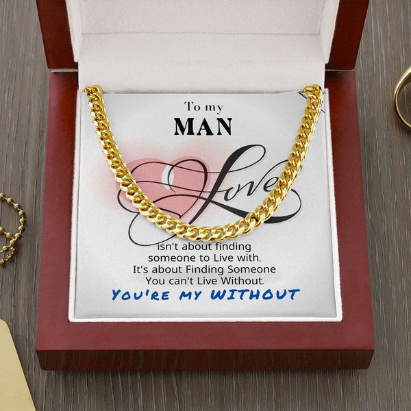 To My Man - You're my without - Cuban Link Chain Necklace Jewelry ShineOn Fulfillment Cuban Link Chain (14K Gold Over Stainless Steel) 
