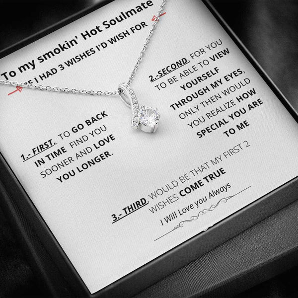 To my smokin' Hot Soulmate - If I had three Wises- Alluring Beauty necklace Jewelry ShineOn Fulfillment Standard Box 