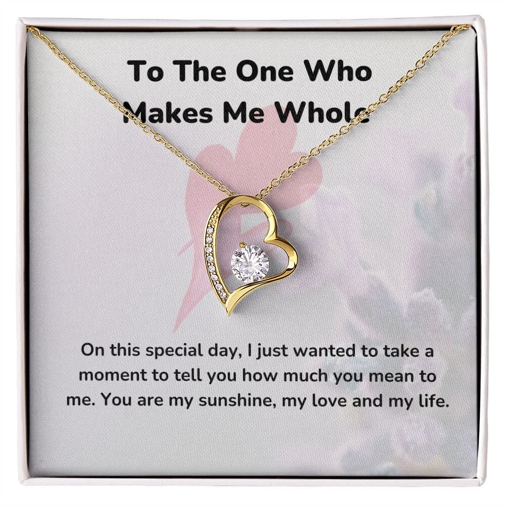 To The One Who Makes Me Whole - Forever Love Necklace - Jewelry ShineOn Fulfillment 18k Yellow Gold Finish Standard Box (FREE) 