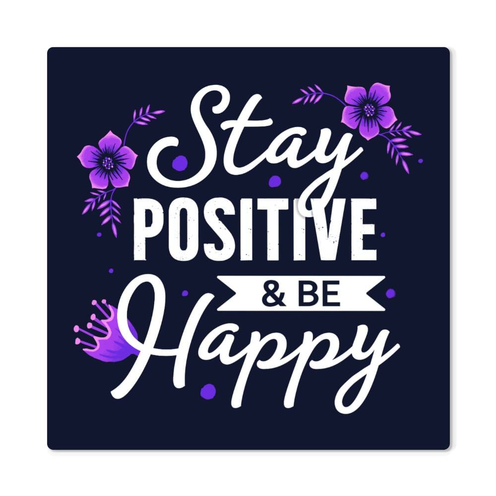 Radiance of Joy: The 'Stay Positive & Be Happy' High Gloss Metal Print Print/Metal ShineOn Fulfillment 