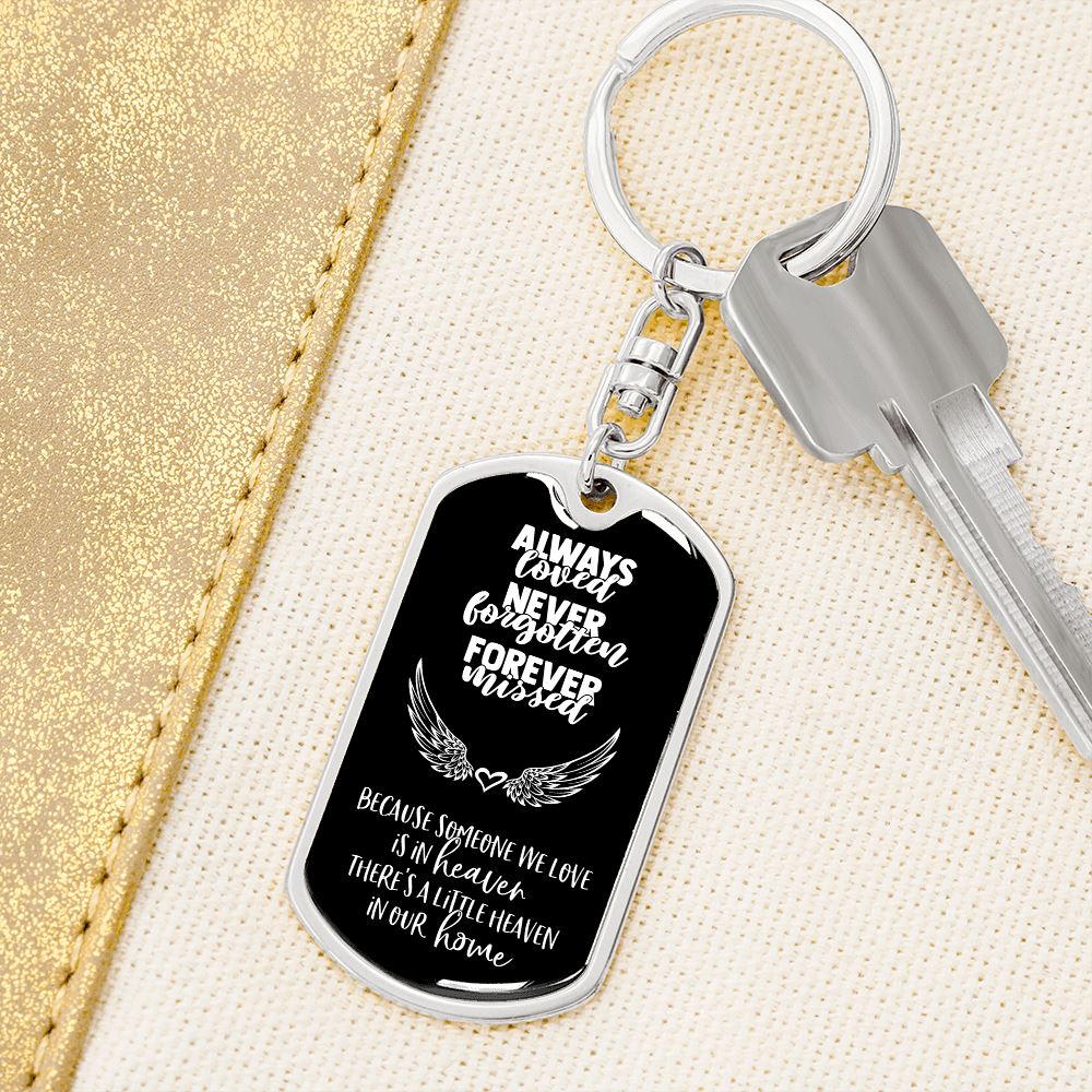 Always Loved - Never Forgotten - Forever Missed - Graphic Dog Tag Keychain Jewelry ShineOn Fulfillment 