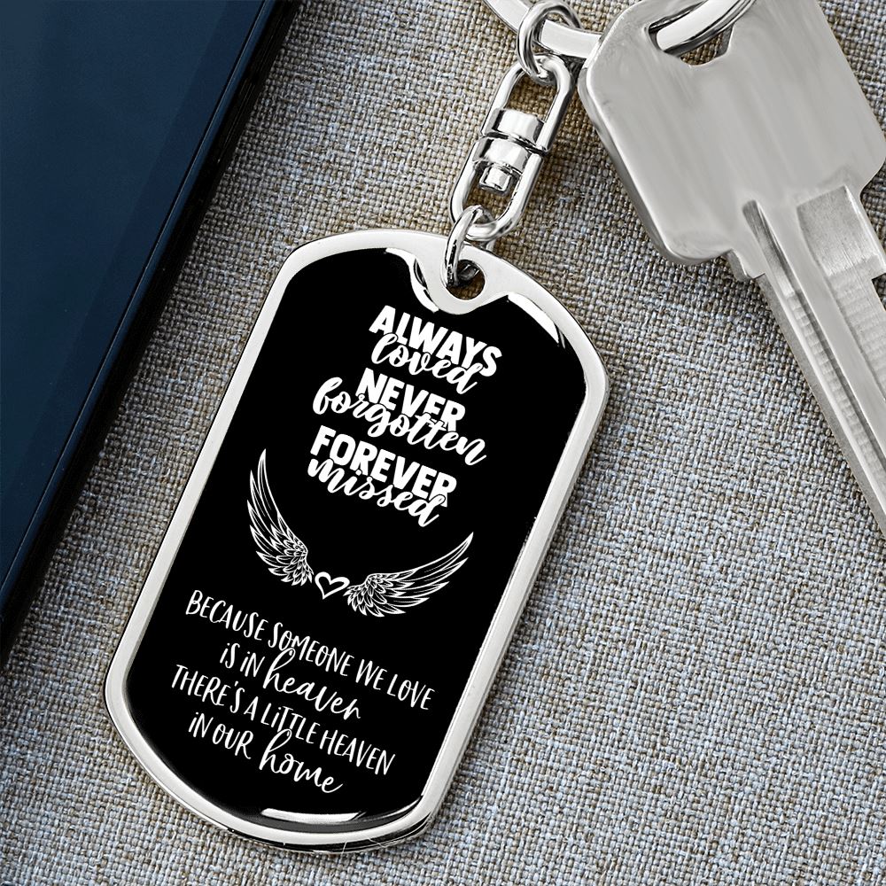 Always Loved - Never Forgotten - Forever Missed - Graphic Dog Tag Keychain Jewelry ShineOn Fulfillment 