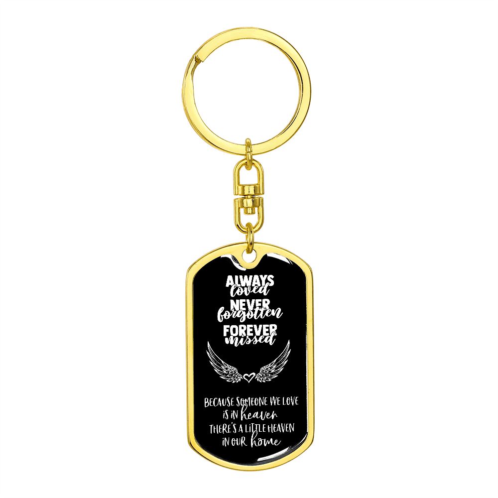 Always Loved - Never Forgotten - Forever Missed - Graphic Dog Tag Keychain Jewelry ShineOn Fulfillment Dog Tag with Swivel Keychain (Gold) No 