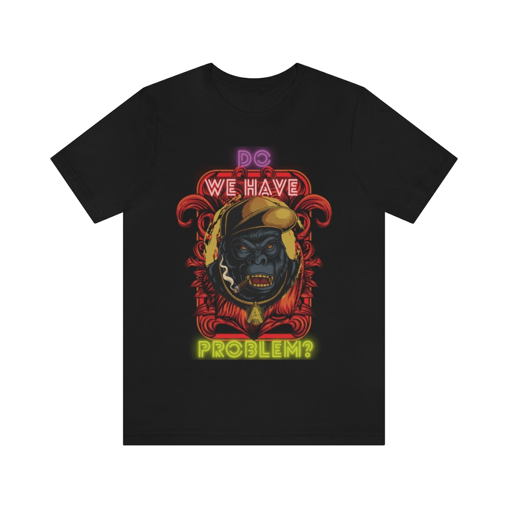Do We Have a Problem? T Shirt Limited Edition Exclusive Offer (Almost Sold Out ) T-Shirt Printify Black L 
