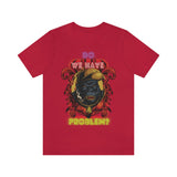 Do We Have a Problem? T Shirt Limited Edition Exclusive Offer (Almost Sold Out ) T-Shirt Printify Red S 
