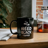 The Essential 'Need Black Coffee' Mug: Your Daily Fuel Mug Printify 
