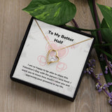 To My Better Half - Forever Love Necklace - Jewelry ShineOn Fulfillment 