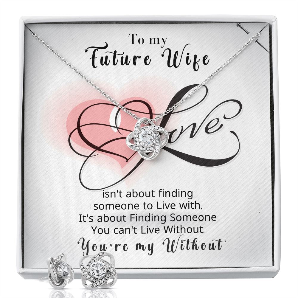 To my Future Wife- Isn't about finding someone... - Love Knot Earring & Necklace Set Jewelry ShineOn Fulfillment 