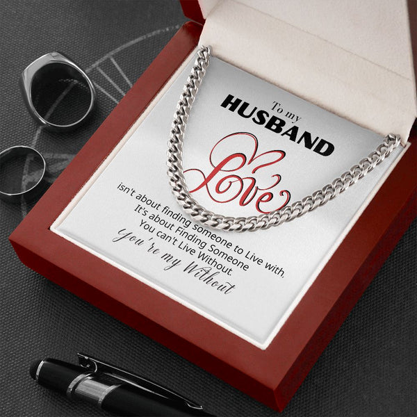 To my Husband - You're my Without - Cuban Link Chain Necklace Jewelry ShineOn Fulfillment 