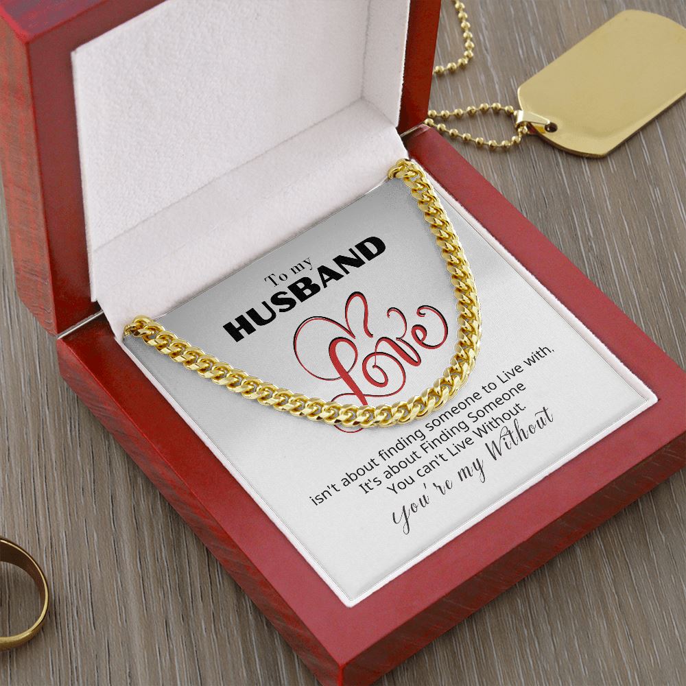 To my Husband - You're my Without - Cuban Link Chain Necklace Jewelry ShineOn Fulfillment 