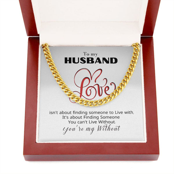 To my Husband - You're my Without - Cuban Link Chain Necklace Jewelry ShineOn Fulfillment 