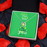 To the cutest clover in the patch, Lucky in Love Necklace - St Patrick's day Personalized Card Jewelry ShineOn Fulfillment 