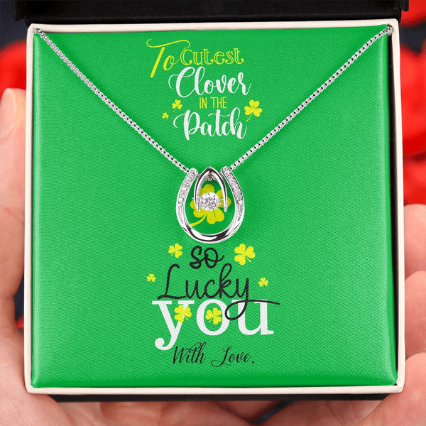 To the cutest clover in the patch, Lucky in Love Necklace - St Patrick's day Personalized Card Jewelry ShineOn Fulfillment 