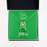 To the cutest clover in the patch, Lucky in Love Necklace - St Patrick's day Personalized Card Jewelry ShineOn Fulfillment 