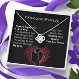 To The LOVE of My Life - LoveKnot Necklace Jewelry ShineOn Fulfillment 